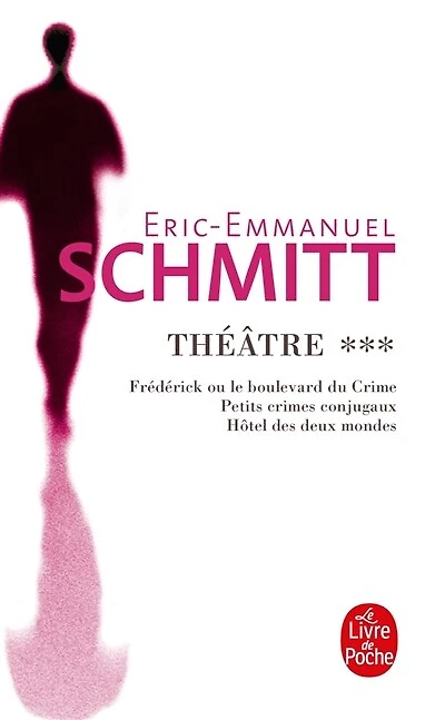 THÉÂTRE T03 : FRÉDÉRICK / HÔTEL DES DEUX MONDES / PETITS CRIMES CONJUGAUX