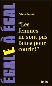 Les femmes ne sont pas faites pour courir !: sur les discriminations sexistes dans le sport