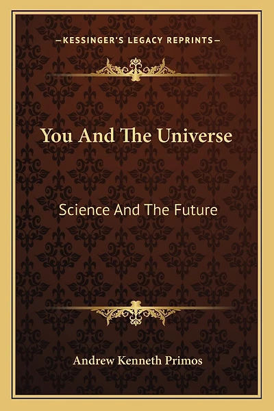 You And The Universe: Science And The Future
