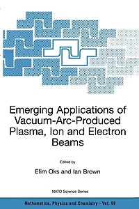 Emerging Applications of Vacuum-ARC-Produced Plasma, Ion and Electron Beams