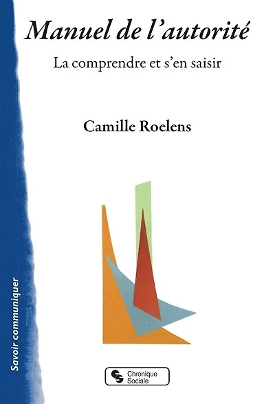 Manuel de l'autorité: la comprendre et s'en saisir