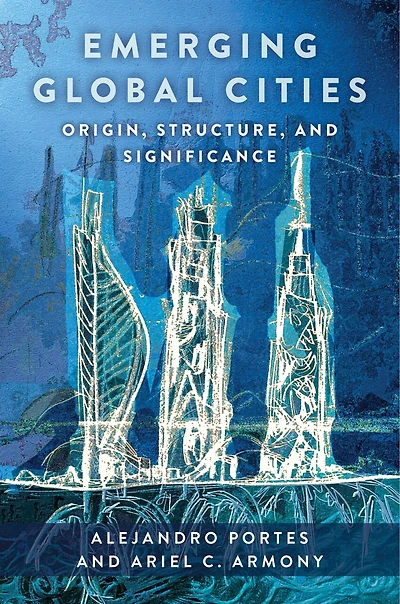 Emerging Global Cities: Origin, Structure, And Significance