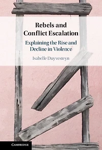 Rebels and Conflict Escalation: Explaining the Rise Decline Violence