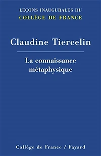 La connaissance métaphysique: Leçon inaugurale prononcée le jeudi 5 mai 2011