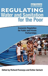 Regulating Water and Sanitation for the Poor: Economic Regulation Public Private Partnerships