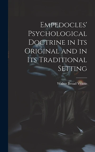 Empedocles' Psychological Doctrine in its Original and in its Traditional Setting
