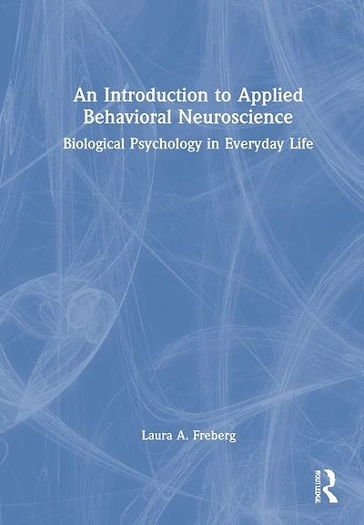 An Introduction To Applied Behavioral Neuroscience: Biological Psychology Everyday Life