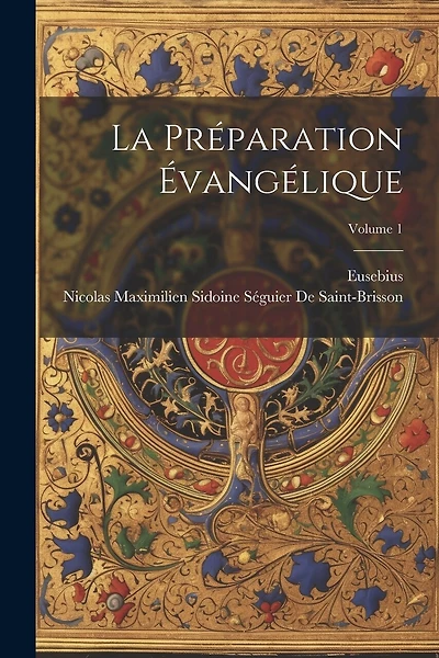 La Préparation Évangélique; Volume 1
