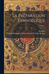 La Préparation Évangélique; Volume 1