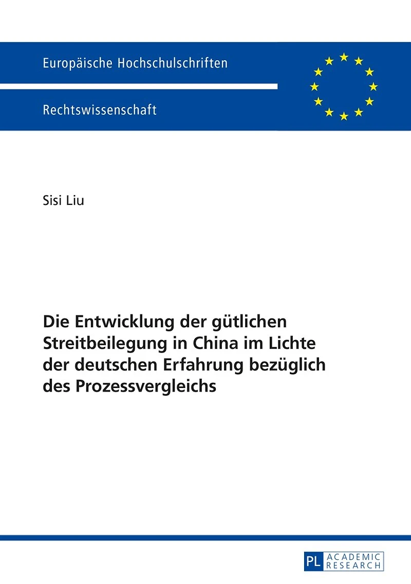 Die Entwicklung der guetlichen Streitbeilegung China im Lichte deutschen Erfahrung bezueglich des Prozessvergleichs