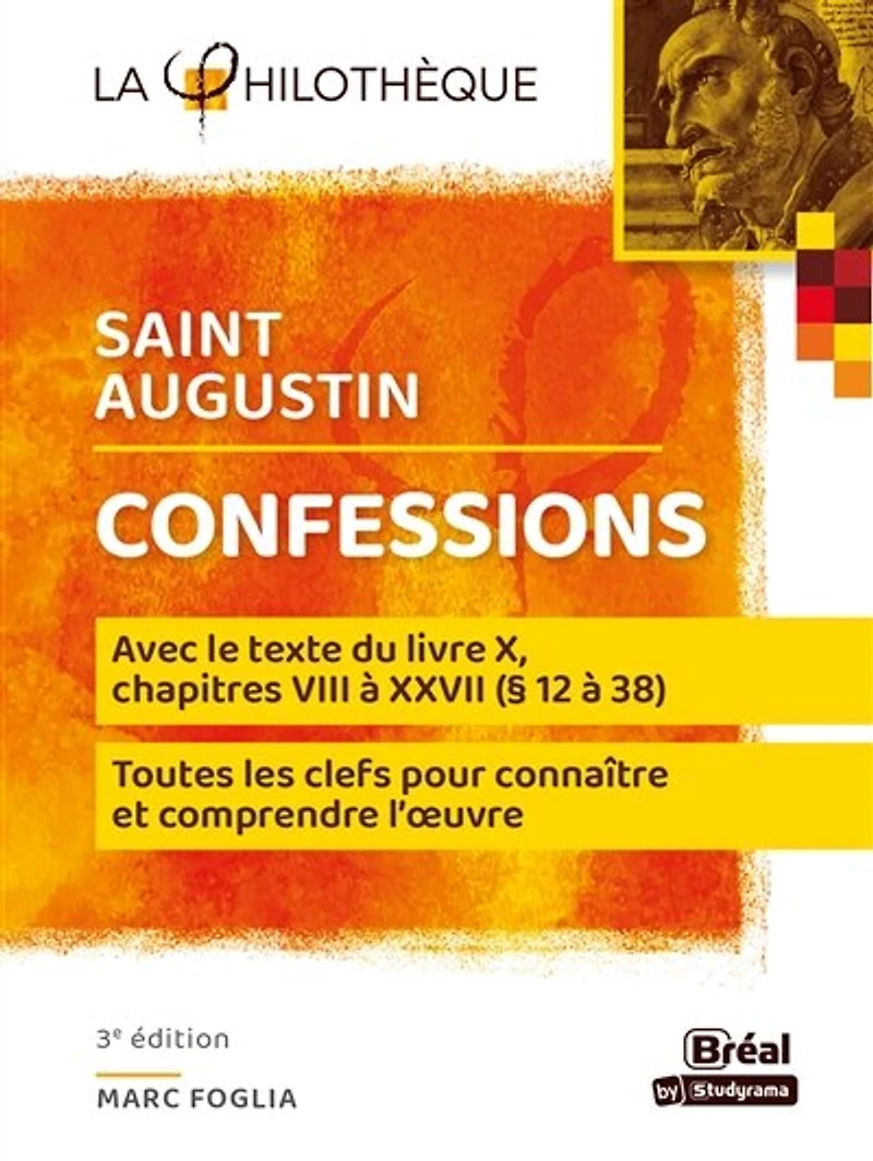 Confessions, saint Augustin : avec le texte du livre X, chapitres VIII à XXVII (§ 12 38) toutes les clefs pour connaître et comprendre l'oeuvre: