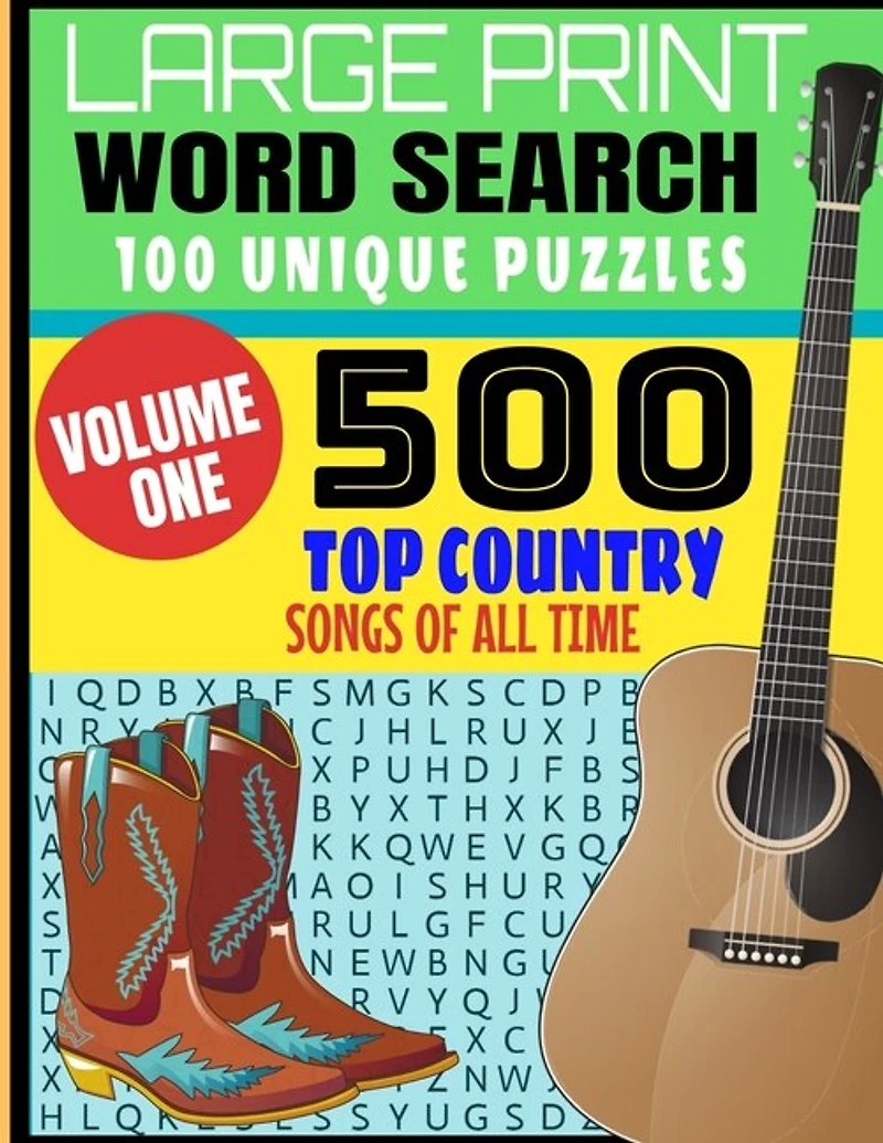 Large Print Word Search 100 Unique Puzzles: Volume One - 500 Top Country Songs of All Time - Decades of Country Musics Best Hits - Makes a Great Gift for the Country Music Lover