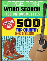 Large Print Word Search 100 Unique Puzzles: Volume One - 500 Top Country Songs of All Time - Decades of Country Musics Best Hits - Makes a Great Gift for the Country Music Lover