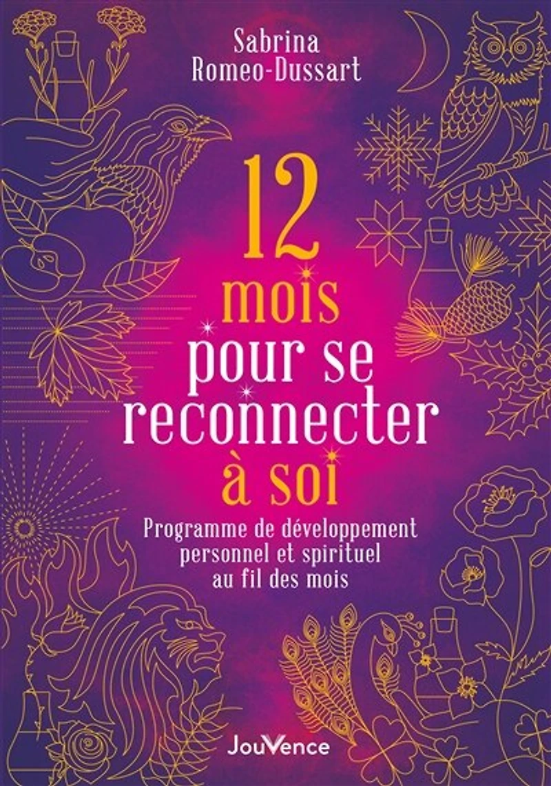 12 mois pour se reconnecter à soi: programme de développement personnel et spirituel au fil des