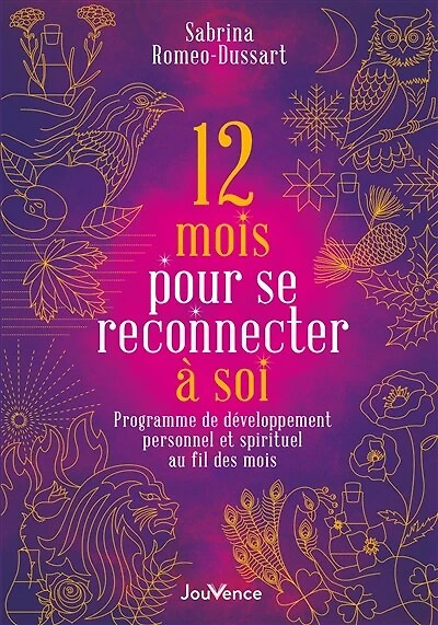 12 mois pour se reconnecter à soi: programme de développement personnel et spirituel au fil des