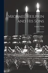 Michael Heilprin and his Sons: A Biography