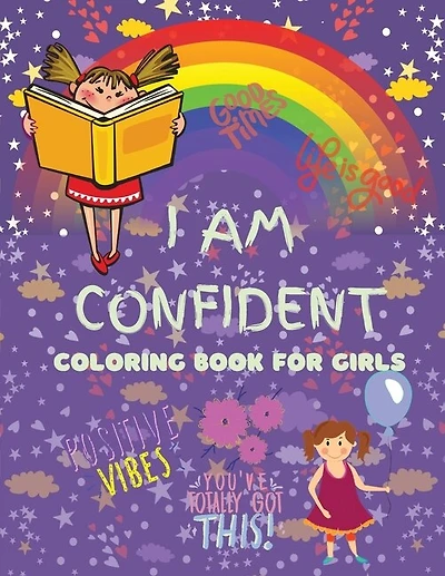 I Am Confident Coloring Book For Girls: A Fun, Positive And Beautifu Coloring Book For Raising Confident And Worry Free Girls, Ages 4-8 (ac