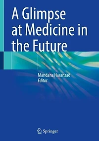 A Glimpse at Medicine the Future