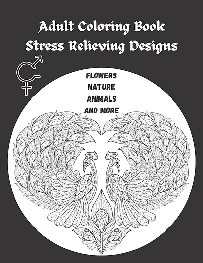 Adult Coloring Book: Stress Relieving Designs - Flowers, Nature, Animals and more - Coloring Books for Adults Relaxation