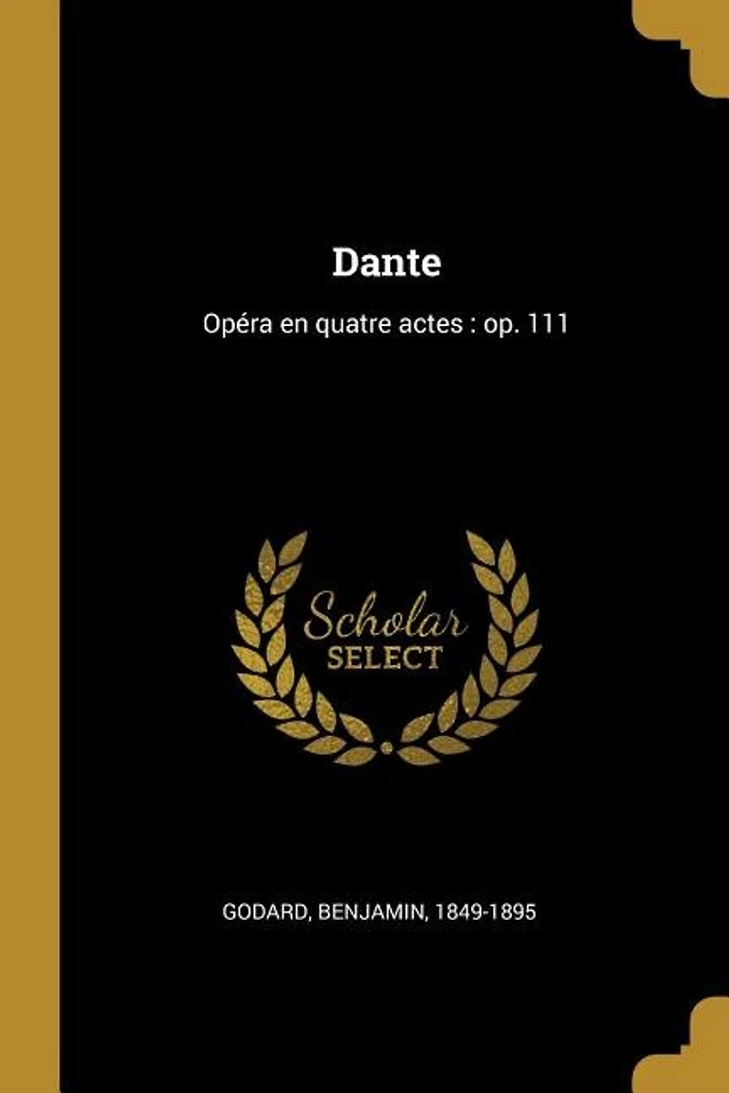 Dante: Opéra en quatre actes: op. 111