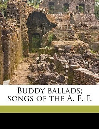 Buddy Ballads; Songs Of The A. E. F.