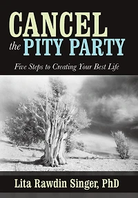 Cancel the Pity Party: Five Steps to Creating Your Best Life