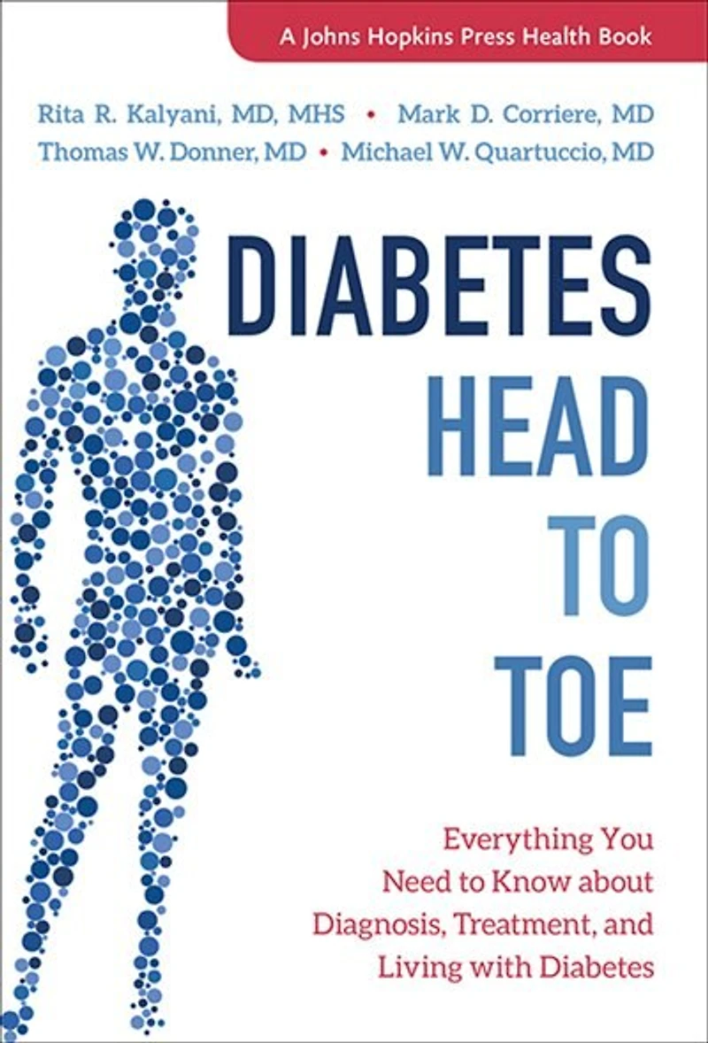 Diabetes Head to Toe: Everything You Need Know about Diagnosis, Treatment, and Living with