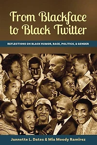 From Blackface to Black Twitter: Reflections on Humor, Race, Politics, & Gender