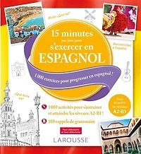 15 minutes par jour pour s'exercer en espagnol : 1.000 exercices pour progresser en espagnol ! : pour débutants et faux-débutants: 1.000 exercices pour progresser en espagnol !
