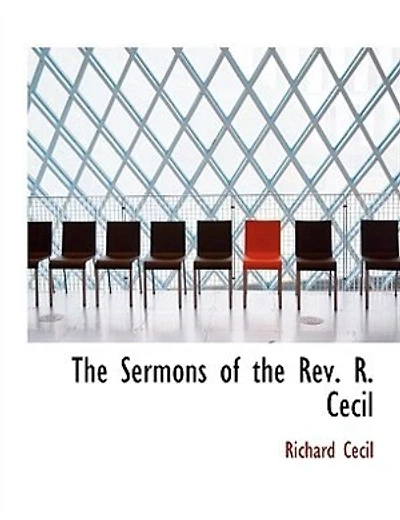 the Sermons of Rev. R. Cecil, ..