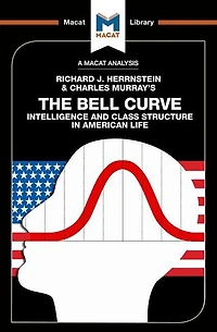 An Analysis of Richard J. Herrnstein and Charles Murray's The Bell Curve: Intelligence Class Structure American Life