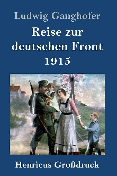 Reise zur deutschen Front 1915 (Großdruck)