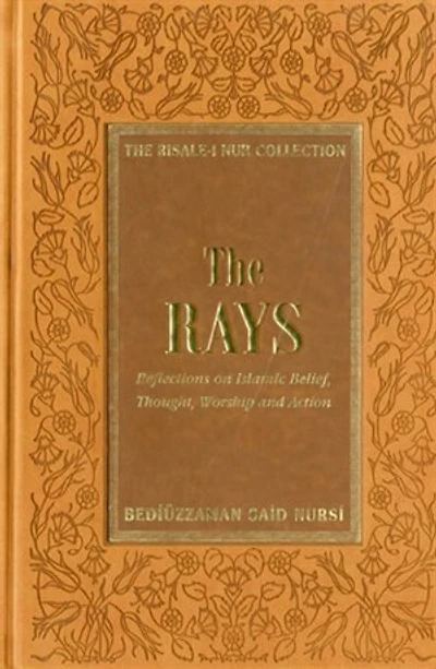 The Rays: Reflections on Islamic Belief, Thought, Worship and Action