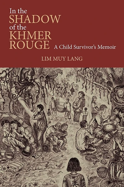 In the Shadow of the Khmer Rouge: A Child Survivor's Memoir