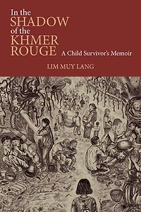 In the Shadow of the Khmer Rouge: A Child Survivor's Memoir