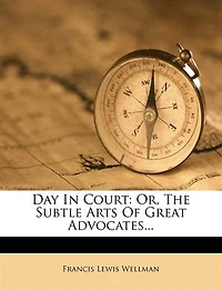 Day In Court: Or, The Subtle Arts Of Great Advocates...