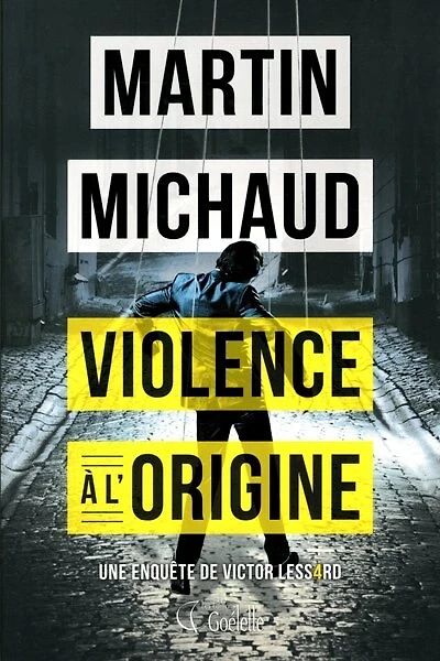 Violence à l'origine : une enquête de Victor Lessard: une enquête de Victor Lessard