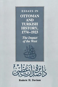 Essays Ottoman and Turkish History, 1774-1923: the Impact of West