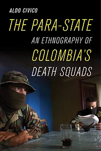 The Para-state: An Ethnography Of Colombia's Death Squads