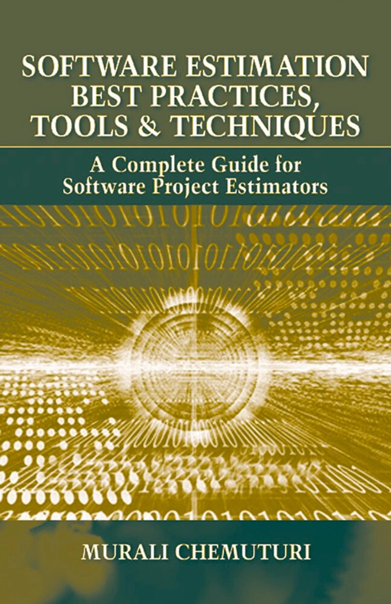 Software Estimation Best Practices, Tools, & Techniques: A Complete Guide For Project Estimators