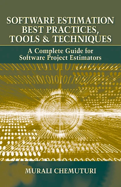 Software Estimation Best Practices, Tools, & Techniques: A Complete Guide For Project Estimators