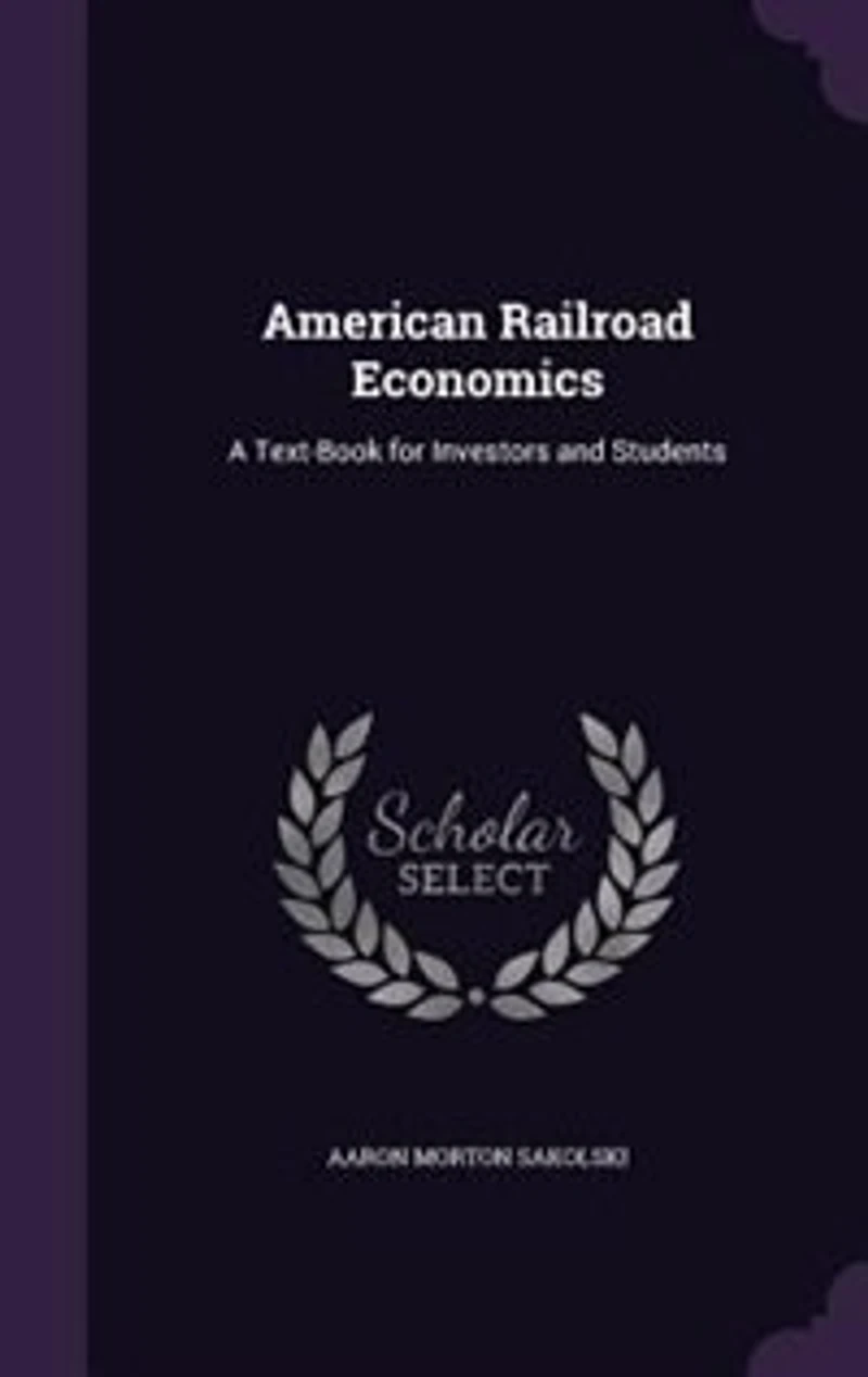 American Railroad Economics: A Text-Book for Investors and Students