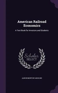 American Railroad Economics: A Text-Book for Investors and Students