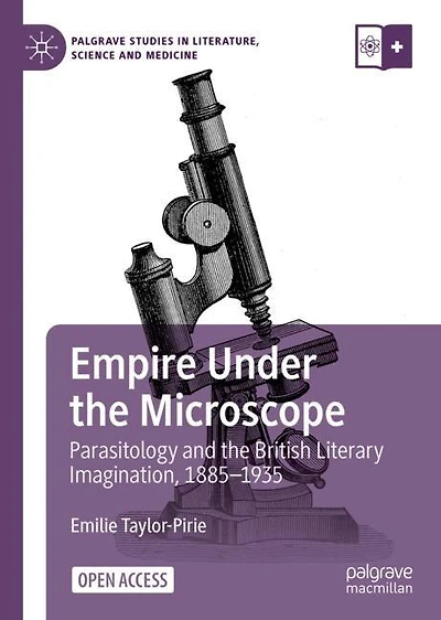 Empire Under the Microscope: Parasitology and the British Literary Imagination