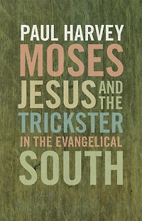 Moses, Jesus, and the Trickster Evangelical South