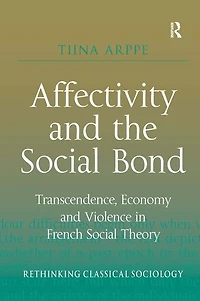 Affectivity And The Social Bond: Transcendence, Economy Violence French Theory
