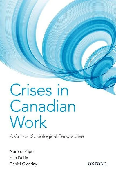 Crises in Canadian Work: A Critical Sociological Perspective