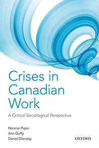 Crises in Canadian Work: A Critical Sociological Perspective