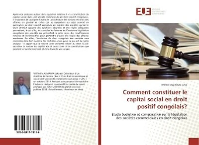 Comment constituer le capital social en droit positif congolais ?: Etude evolutive et comparative sur la legislation des societes commerciales en droit congolais