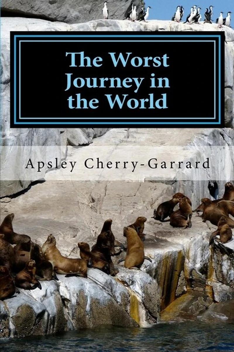 the Worst Journey World, Vol. 2 of 2: Antarctic, 1910-1913 (Classic Reprint)